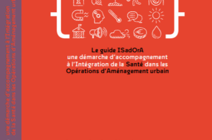 Le guide ISadOrA : Une démarche d'accompagnement à l'Intégration de la Santé dans les Opérations d'Aménagement urbain