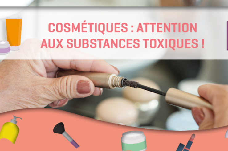 Cosmétiques : Attention aux substances toxiques !