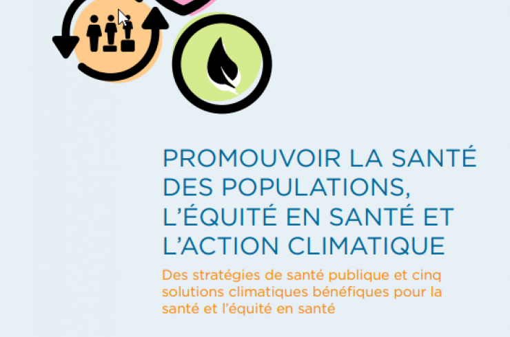 Promouvoir la santé des populations, l'équité en santé et l'action climatique